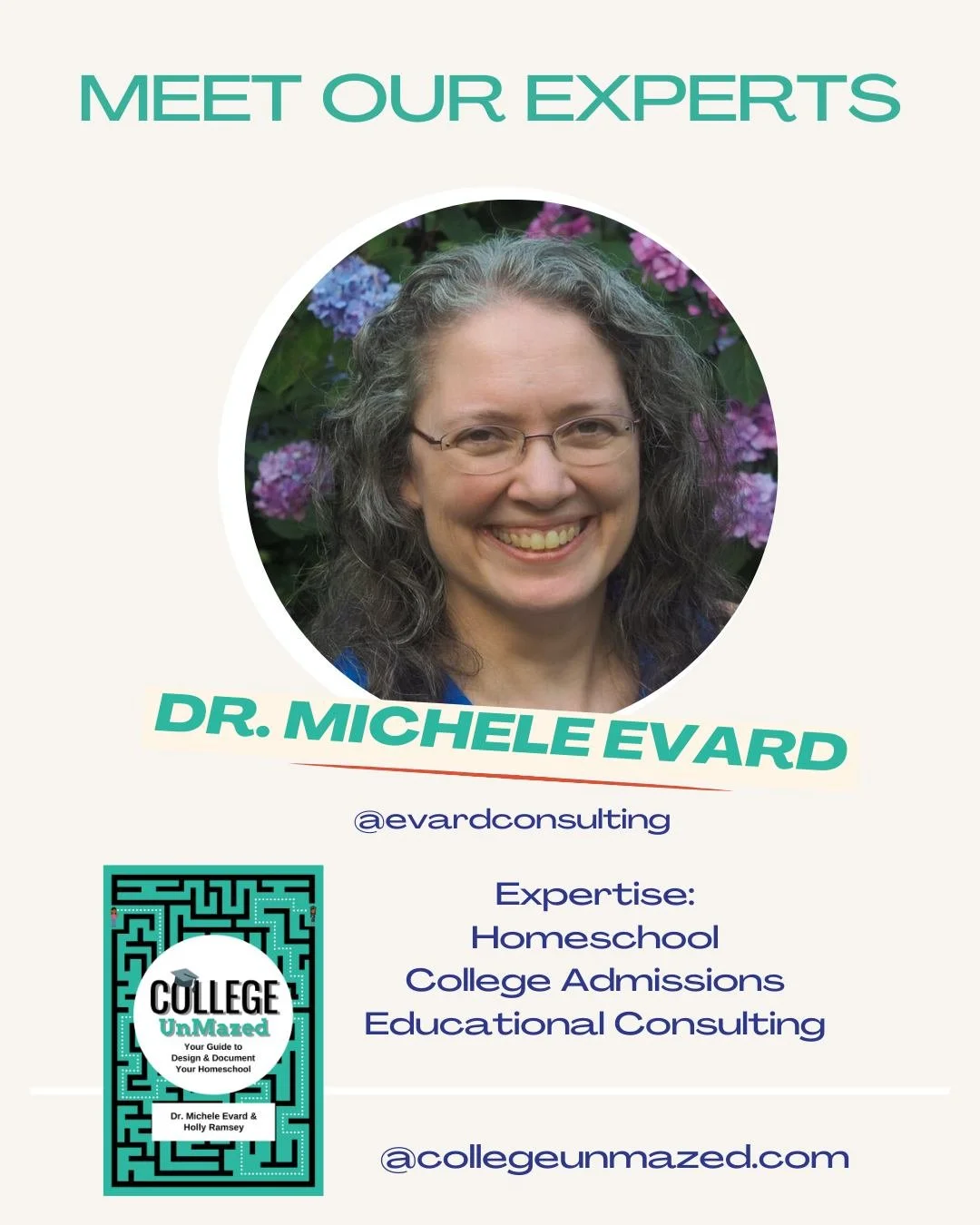 Meet Dr. Michele Evard, contributing author to College UnMazed and co-author of Your Guide to Design and Document Your Homeschool, and founder of Evard Educational Consulting, https://www.evardconsulting.com/.

Dr. Evard brings expertise in both stud
