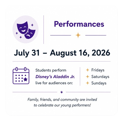 Poster advertising a series of student performances from July 31 to August 16, 2026, featuring Disney's Aladdin Jr., on Fridays, Saturdays, and Sundays, inviting family, friends, and community members to celebrate.