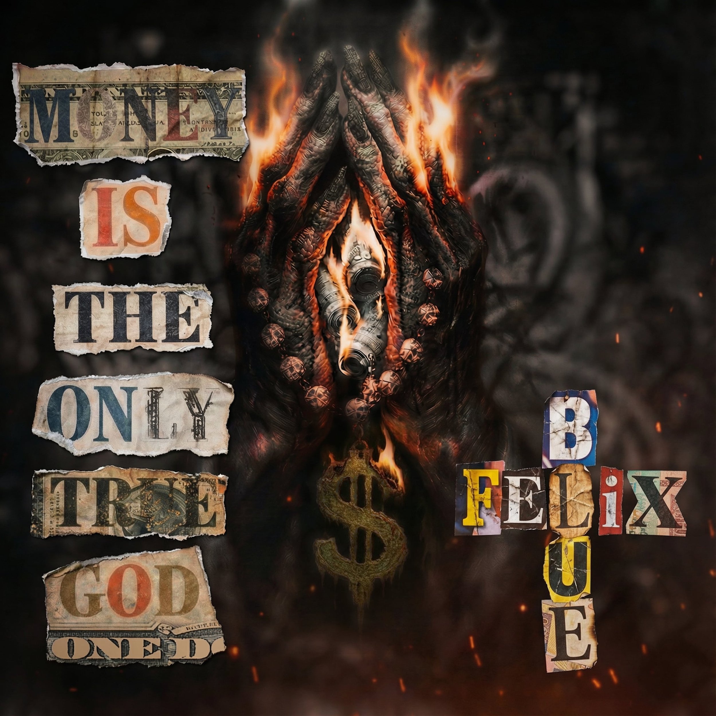A collage with torn paper pieces forming the phrase 'Money is the only true God' and colorful letters spelling 'Because of you.' The background features dark, fiery hands clasped in prayer with burning dollar sign and currency symbols.