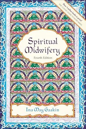 Cover of the book titled 'Spiritual Midwifery' by Ina May Gaskin, Fourth Edition, featuring multiple illustrations of women in birth positions and a decorative blue and white border.
