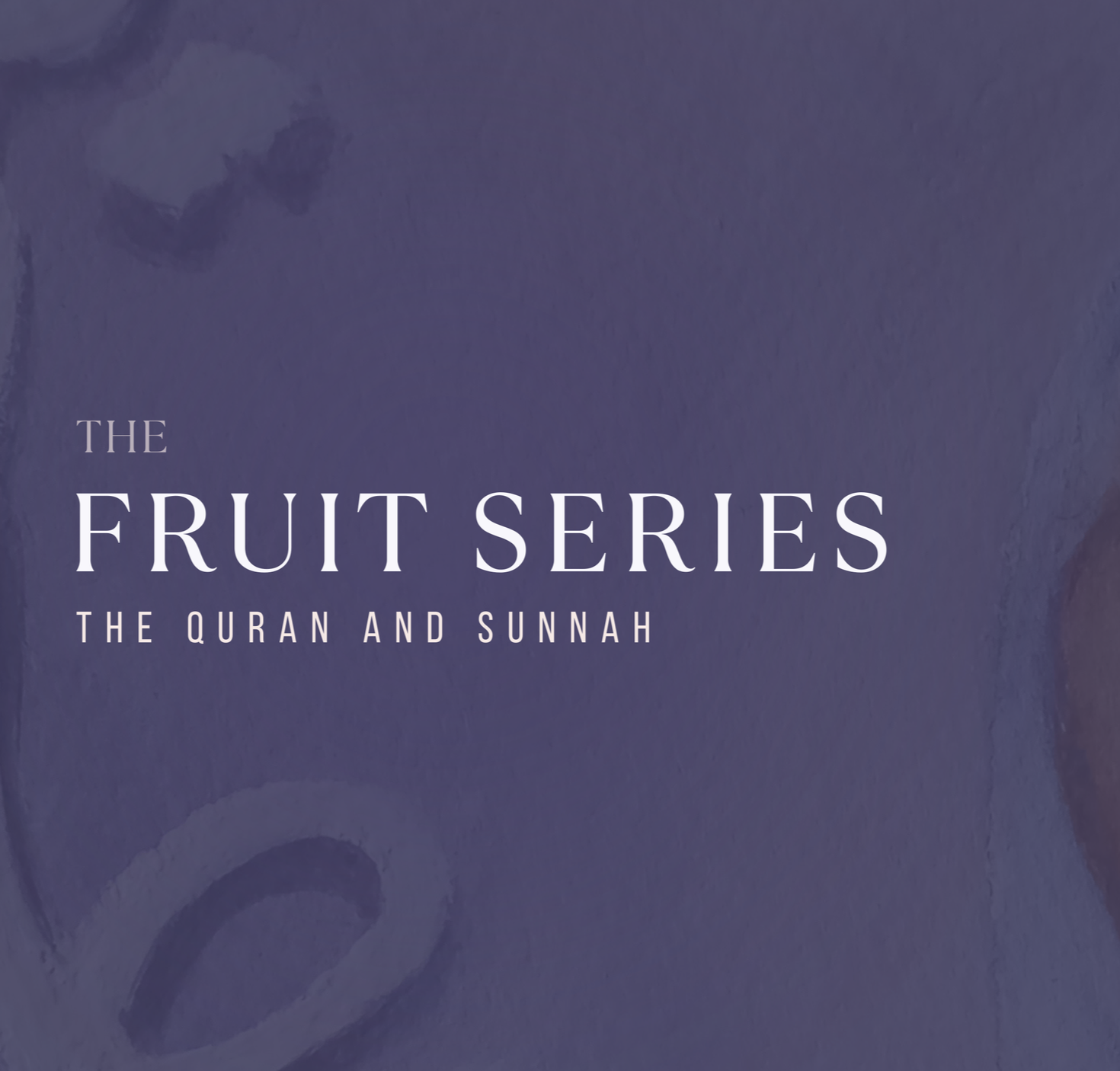 The Fruit Series