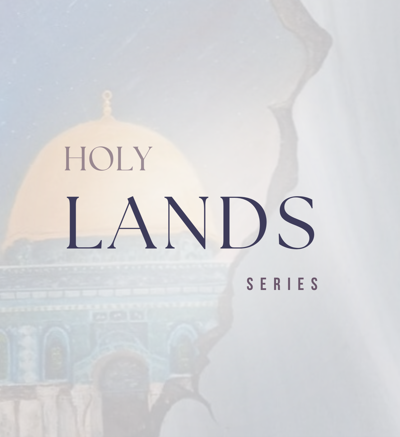 Holy Lands Series