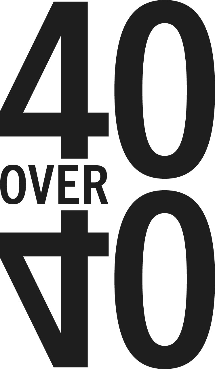Black background with large gray text that says "40+ OVER 40".