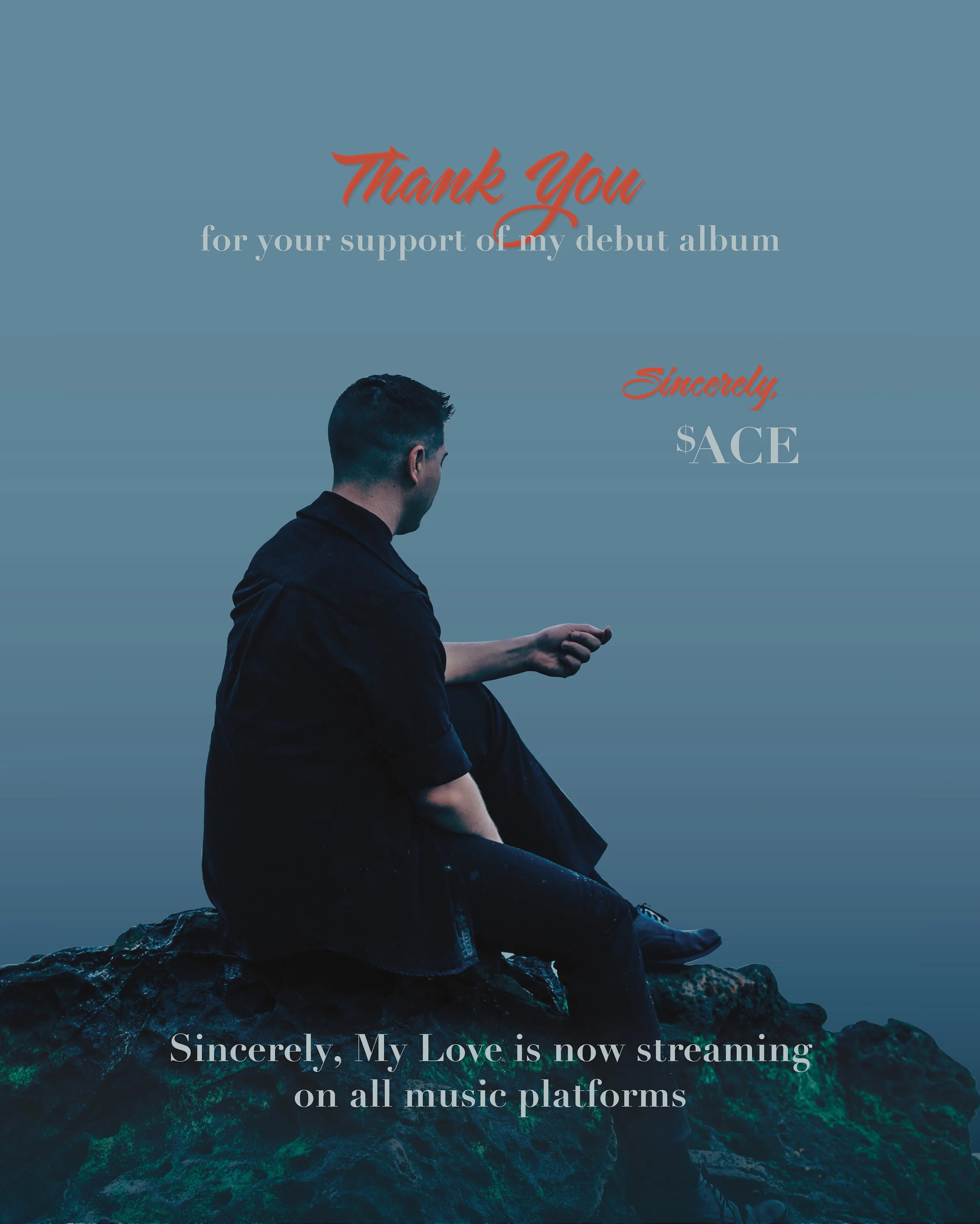 A person sitting on rocks looking at a phone, with overlaid text thanking supporters for a debut album, signed '$ACE', indicating the album 'Sincerely, My Love' is available on all music platforms.