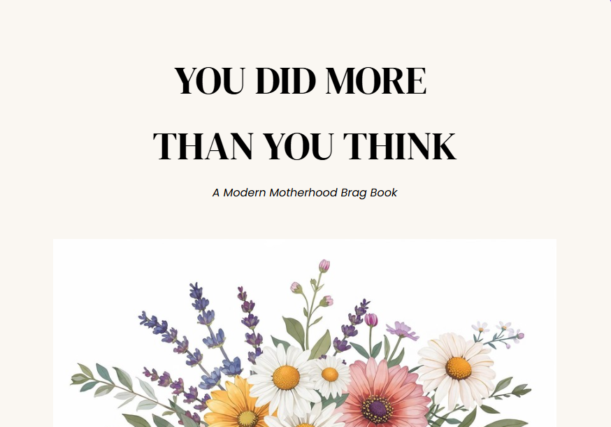 "You Did More Than You Think" Your Modern Mommy Brag Book
