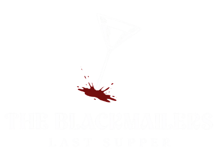 BLACKMAILERS LAST SUPPER