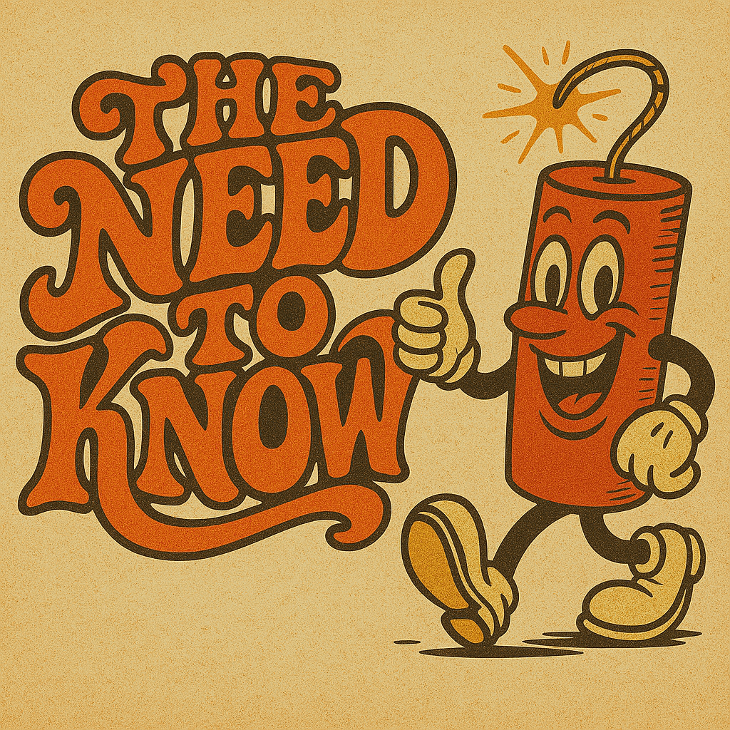 A cartoon depiction of a lit dynamite stick with a smiling face, arms, legs, and shoes, giving a thumbs up next to the text 'The Need to Know' in bold, stylized orange lettering.