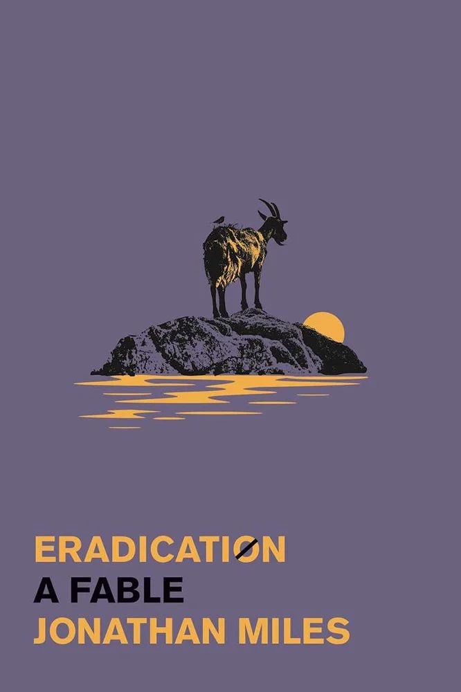 Book cover with an illustration of a mountain goat standing on a rock at sunset, with water and a large yellow sun in the background. The title reads "ERADICATION" in orange, with smaller black text below saying "A FABLE JONATHAN MILES."