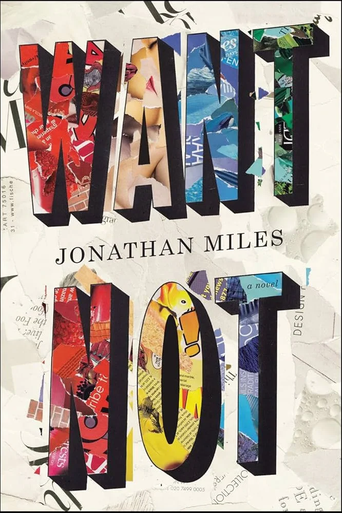 Book cover for 'What Not' by Jonathan Miles. The title is spelled out with collage-style letters filled with colorful images and text, set against a textured white background.