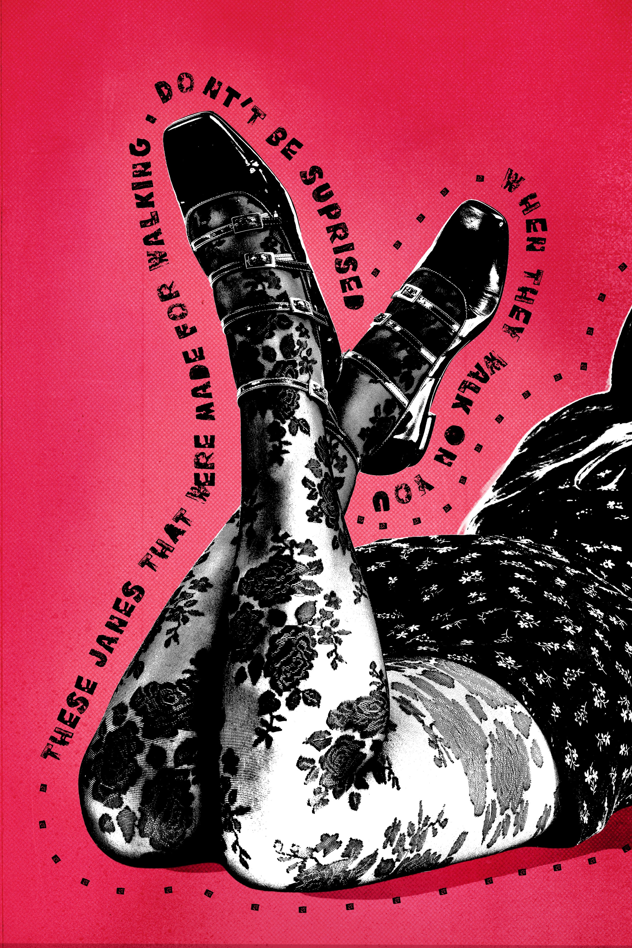 Black and white illustration of legs with floral and leopard print tattoos, wearing black shiny platform shoes, on a red background with black text orbiting around the legs reading "The Janes that will be survived, you ain't be sure, and you will be 