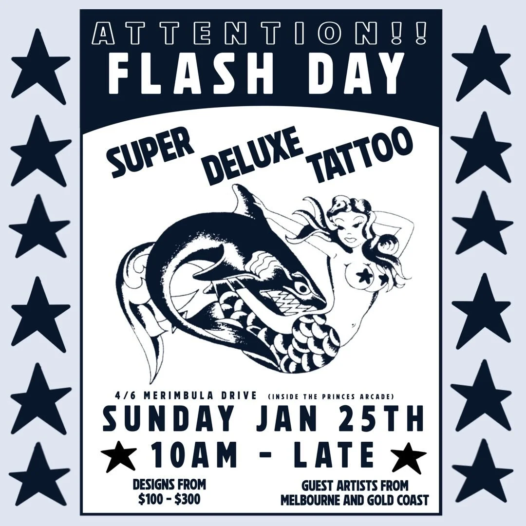 * SUPER DELUXE FLASH DAY *

When: Sunday 25th of January 
10:00am till late!

Where: SUPER DELUXE TATTOO
4/6 Merimbula drive, Merimbula 2548

Tattooers: 
@lockyharley 
@jimwilsontattoo (Melbourne)
@donny_tattoo_ (Gold Coast) 

Selected flash pieces r
