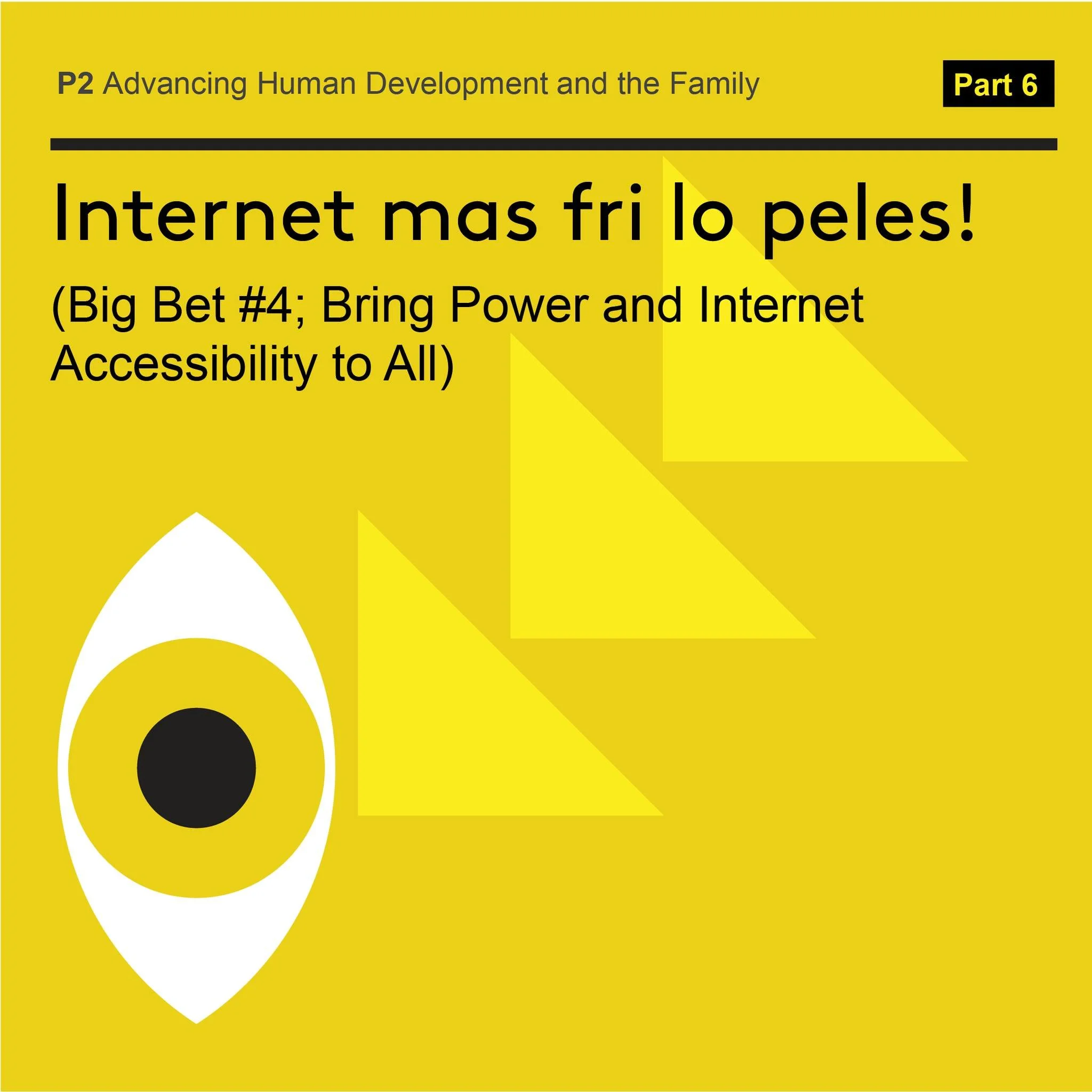 Internet mas fri lo peles! To compete with the world, information must reach everyone &mdash; not just those in cities. Every child, every family, every community deserves the chance to connect, learn and grow. Access to power and internet is the fou