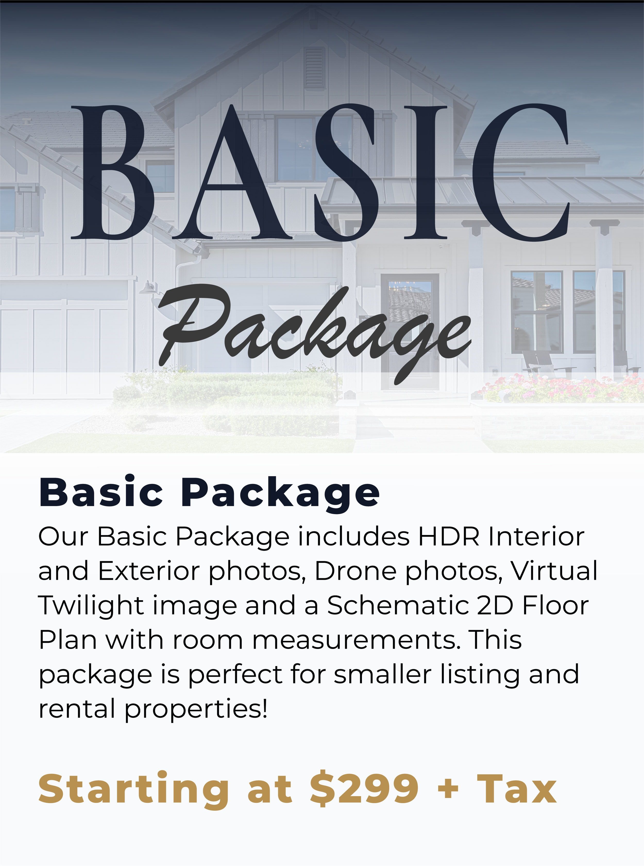 A promotional flyer for a basic real estate photography package. The background shows a modern house, and the text highlights the package details and starting price of $299 plus tax.