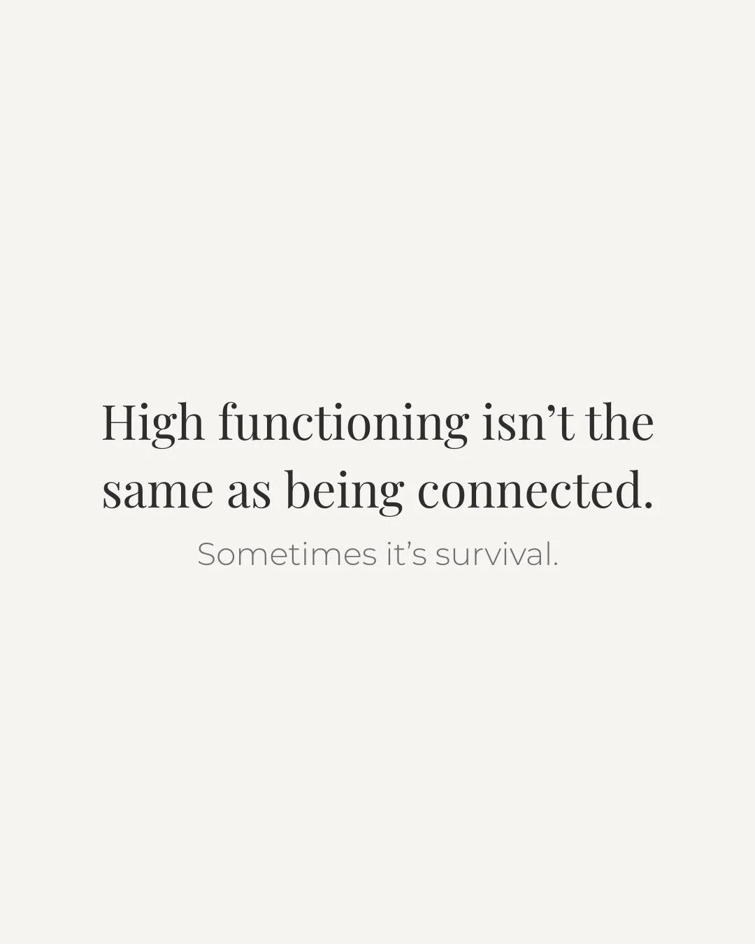 Many high-functions people aren&rsquo;t regulated, they&rsquo;re surviving.

Being productive, responsible, capable, or emotional contained may have once been necessary. There&rsquo;s strategies often develop for good reasons.

Over time, though, the