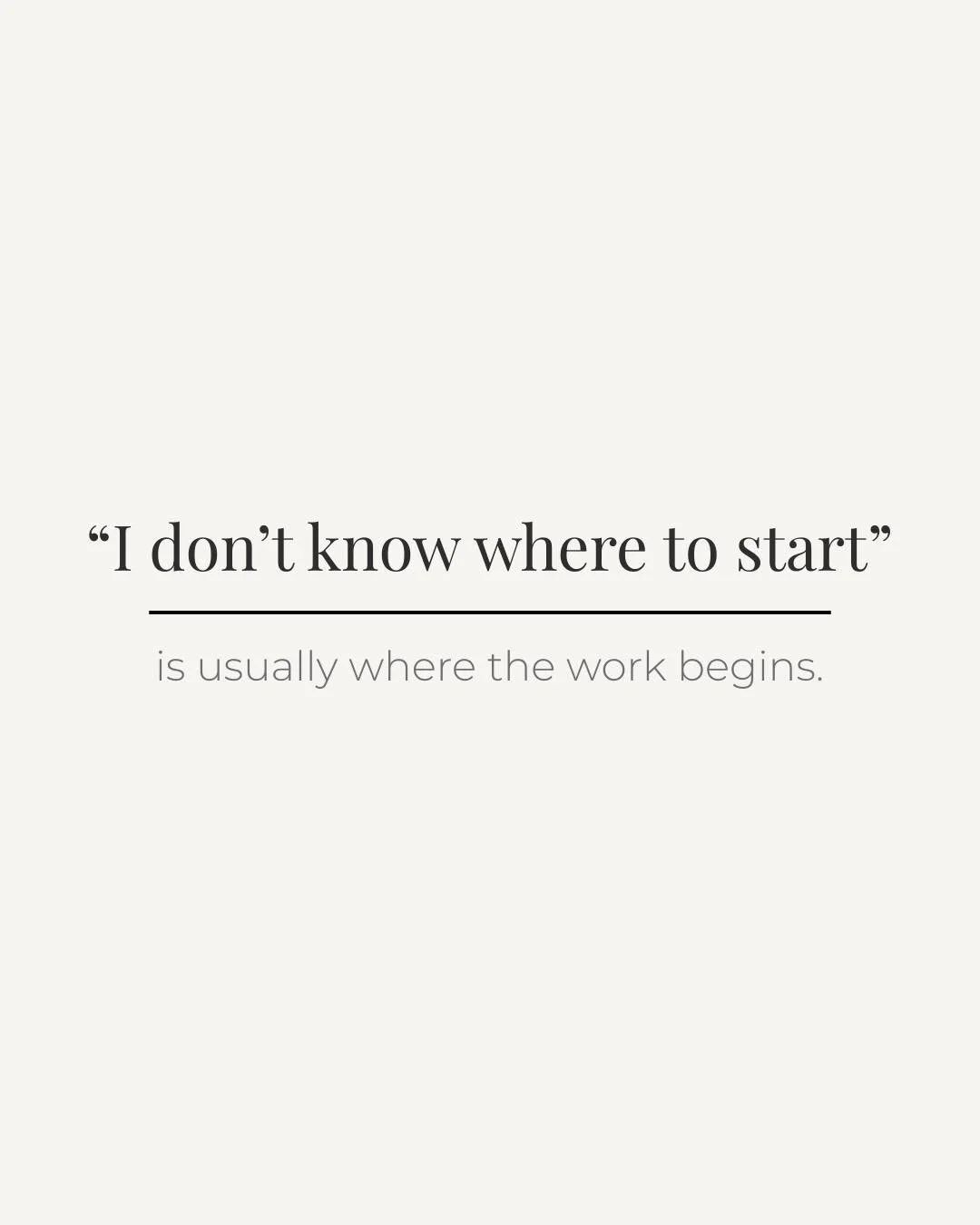 Many people come to therapy feeling overwhelmed, scattered, or unsure how to put words to what&rsquo;s happening. 

&ldquo;I don&rsquo;t know where to start&rdquo; often means:
&bull;there&rsquo;s a lot under the surface 
&bull;patterns are present b
