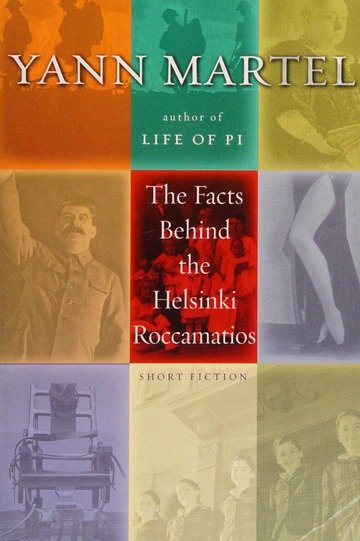 Cover of The Facts Behind the Helsinki Roccamatios by Yann Martel, a short fiction work exploring storytelling, history, and illness, featuring a collage design