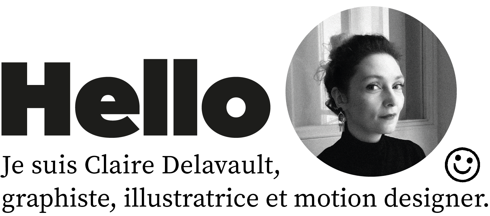 Hello, je suis Claire Delavault, graphiste, illustratrice et motion designer.
