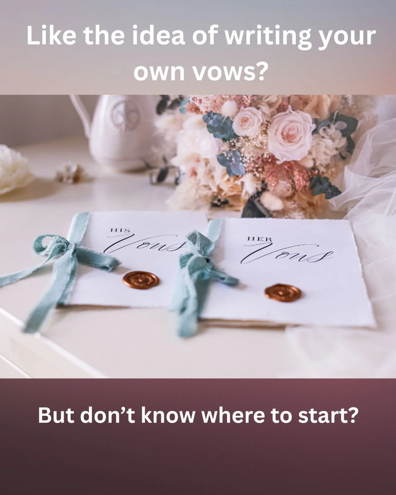 With a celebrant led wedding your vows can be exactly what you want them to be. 

Romantic and loving, funny and inspiring or just a simple declaration of the desire to be married!

Most couples get a little anxious when writing their vows, they say 