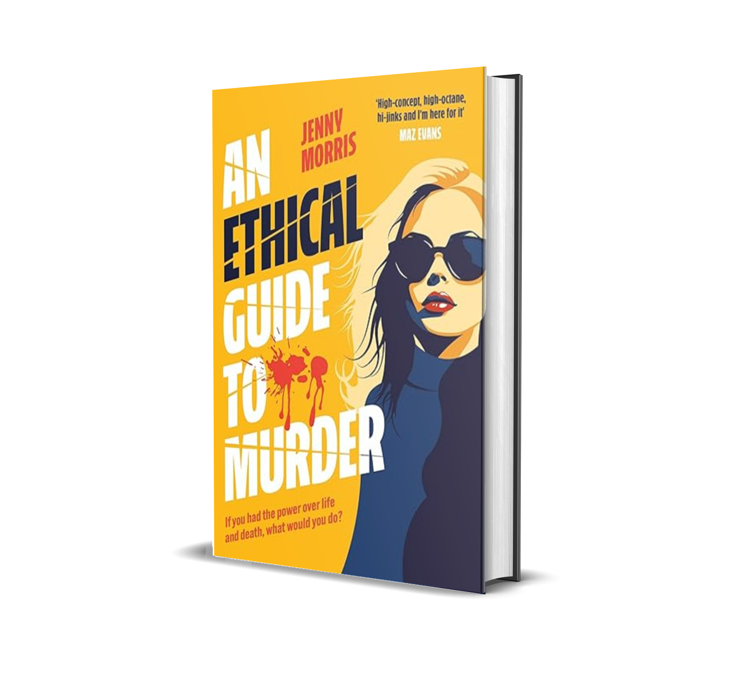 Book cover titled 'An Ethical Guide to Murder' by Jenny Morris, featuring an illustration of a woman with blonde hair, sunglasses, and red lipstick, with a yellow background and blood splatters.