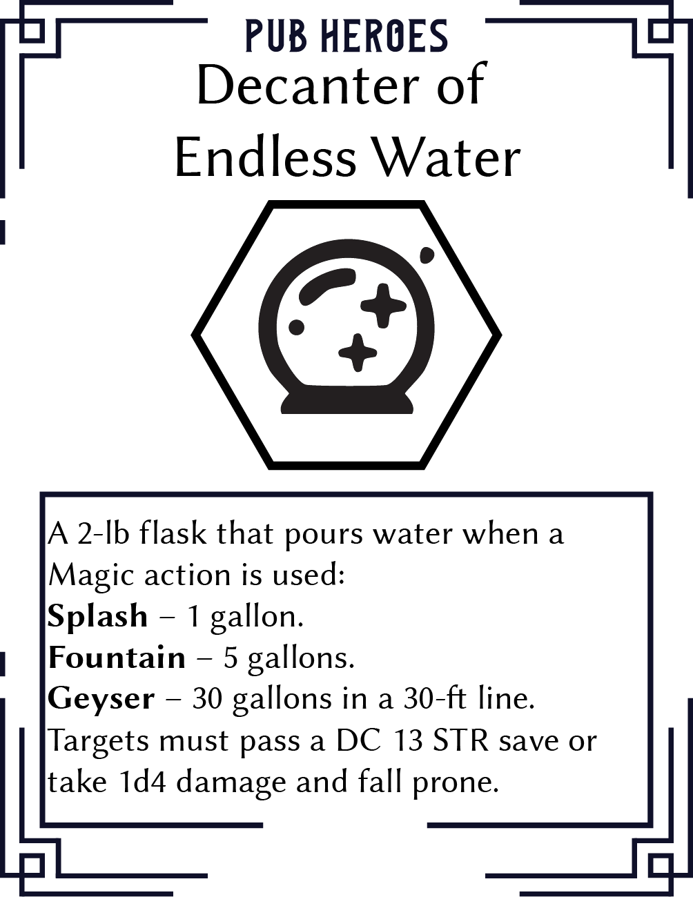 A product label titled "Pub Heroes Decanter of Endless Water" with a black icon of a water globe in a hexagon. The label describes a 2-lb flask that pours water during magic actions, including measurements for splash, fountain, and geyser effects, an
