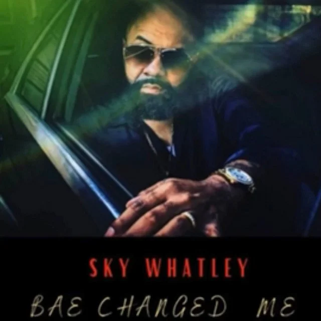 Sky Whatley - Bae Changed Me