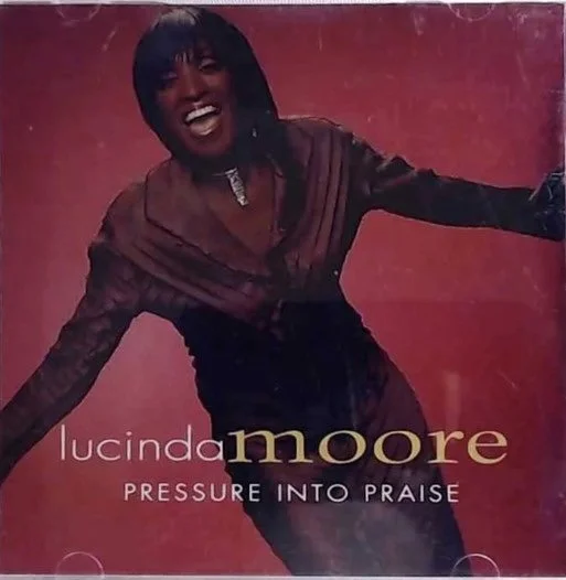 Lucinda Moore - Pressure Into Praise