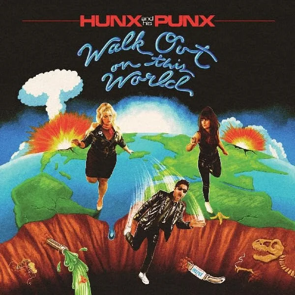 Hunx & His Punx - Walk Out On This World