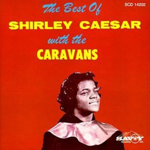 Shirley Caesar & The Caravans - The Best Of Shirley Caesar & The Caravans