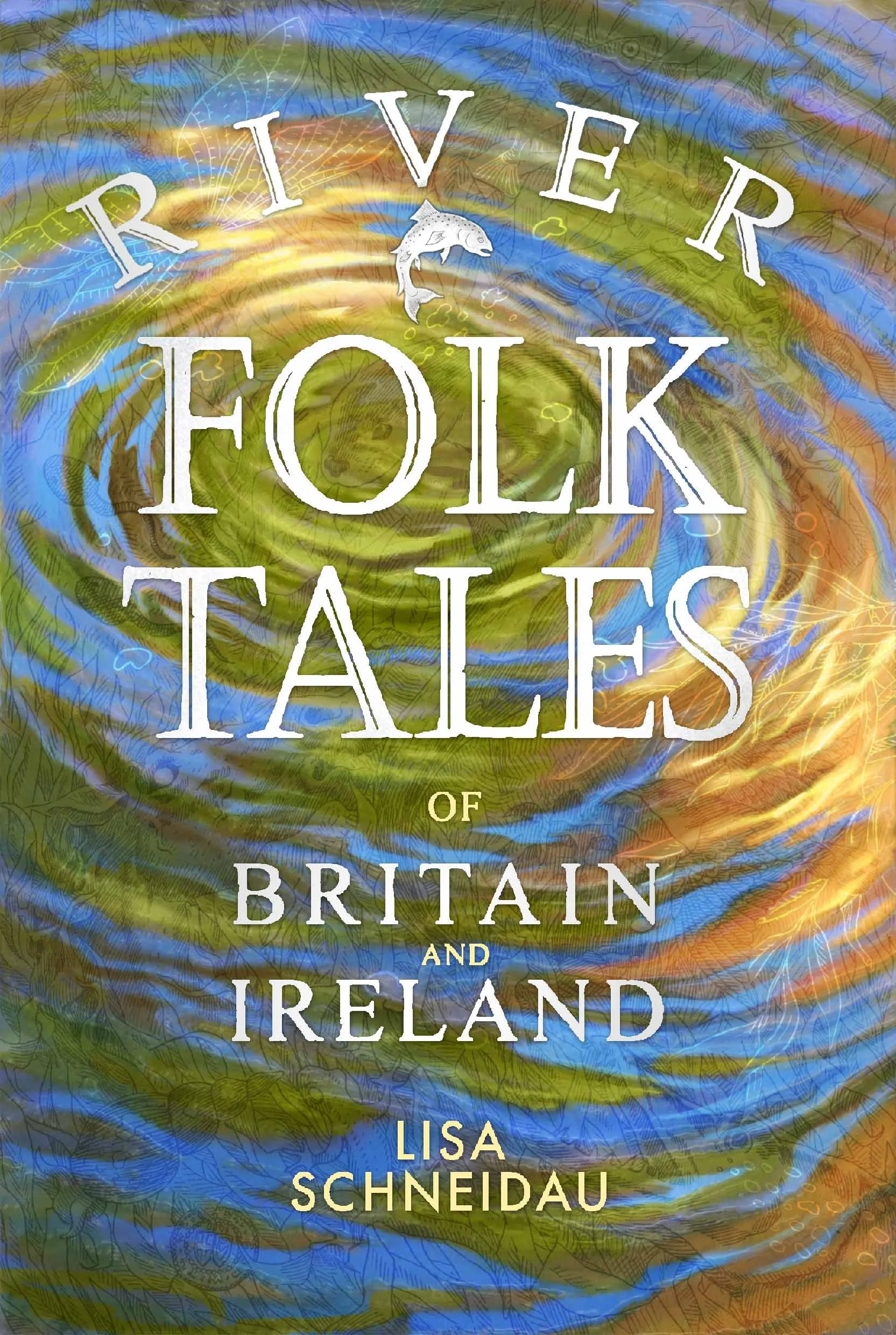 Book cover titled 'Rivers of Britain and Ireland' by Lisa Schneidau, with a colorful abstract river map background and a fish illustration.