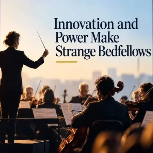 Innovation and Power Make Strange Bedfellows