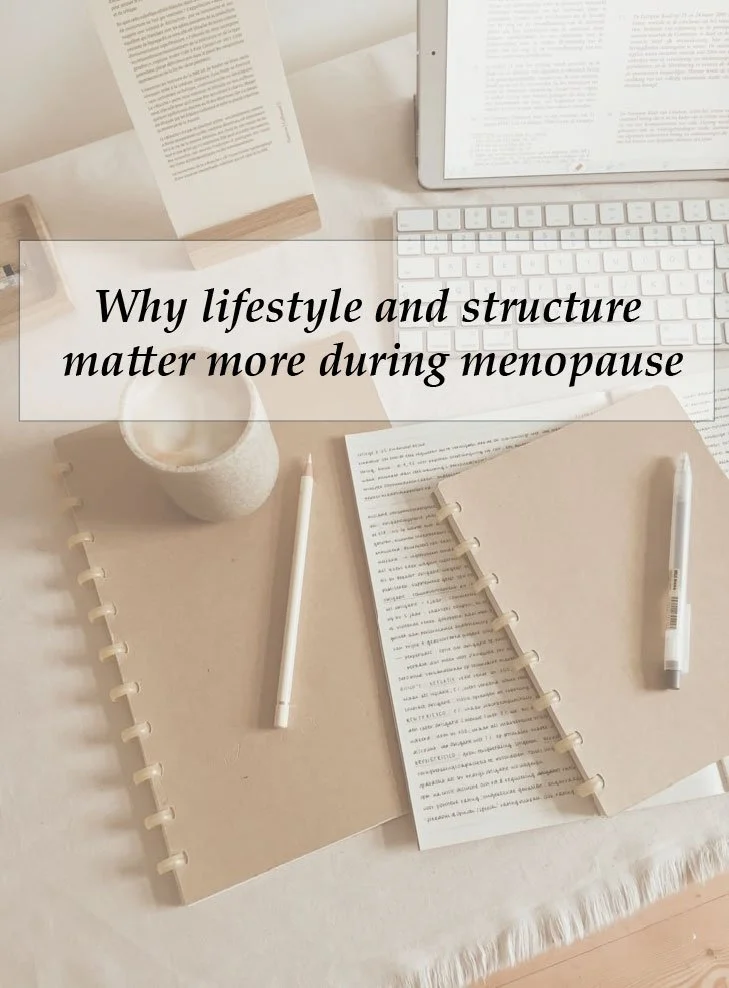 Why lifestyle and structure matter more during menopause