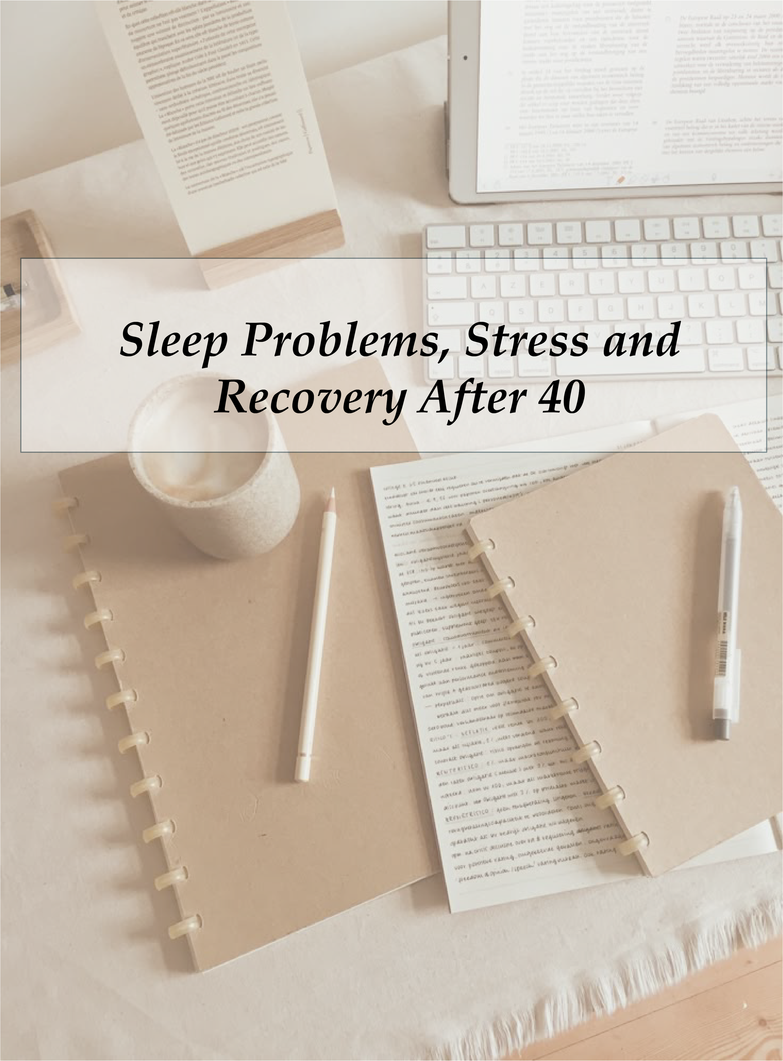 The 3 A.M. Club: Sleep Problems, Stress and Recovery After 40 and Through Menopause
