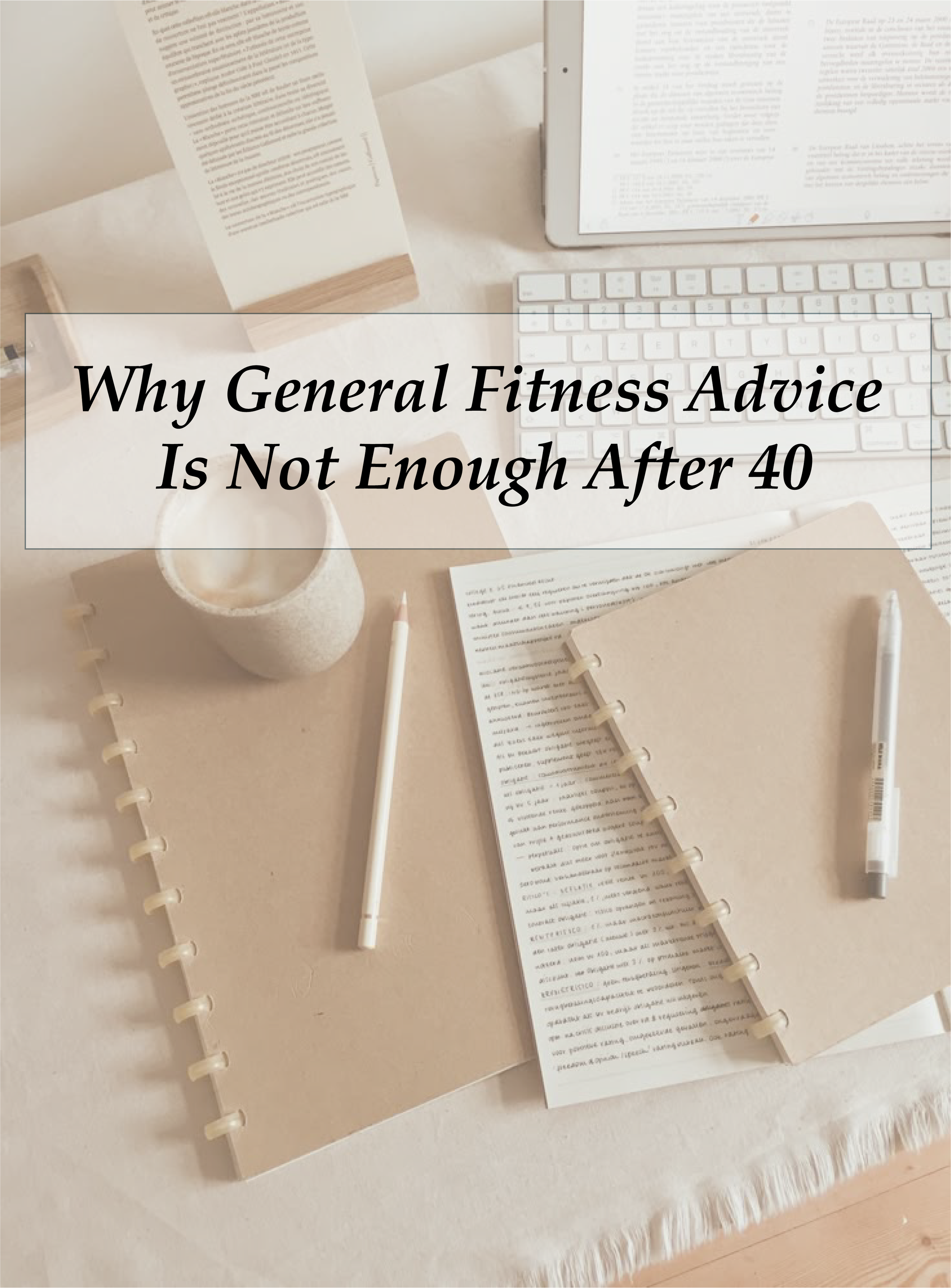 Why General Fitness Advice Is Not Enough After 40
