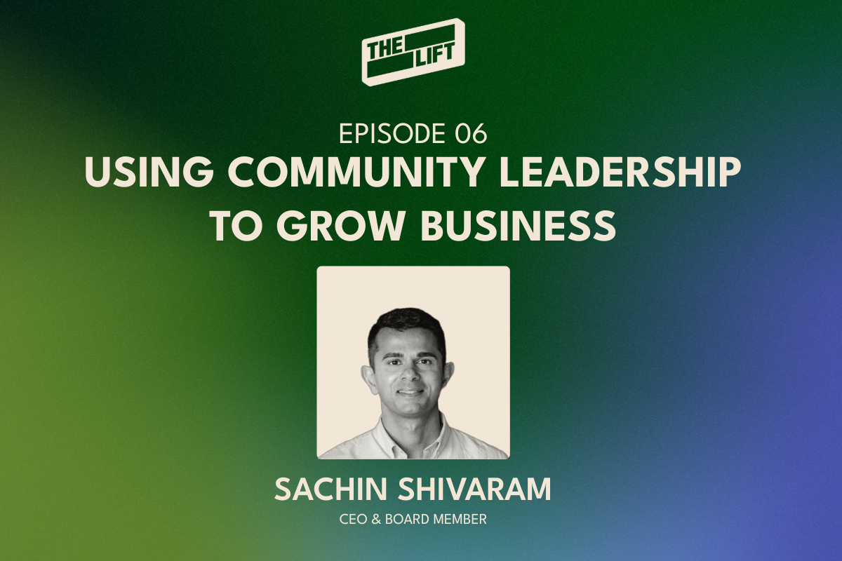 Episode 06 - Using Community Leadership to Grow Business: How Sachin Shivaram Invests His Time Beyond the Office