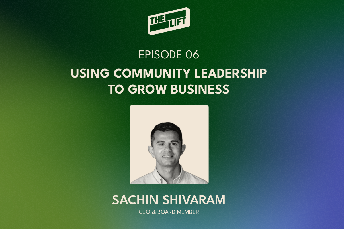Episode 06 - Using Community Leadership to Grow Business: How Sachin Shivaram Invests His Time Beyond the Office