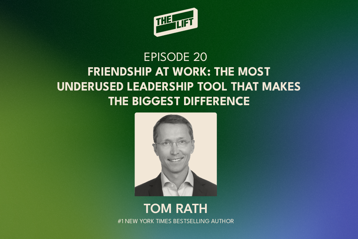 Episode 20 - Friendship At Work: Tom Rath On The Most Underused Leadership Tool That Makes The Biggest Difference