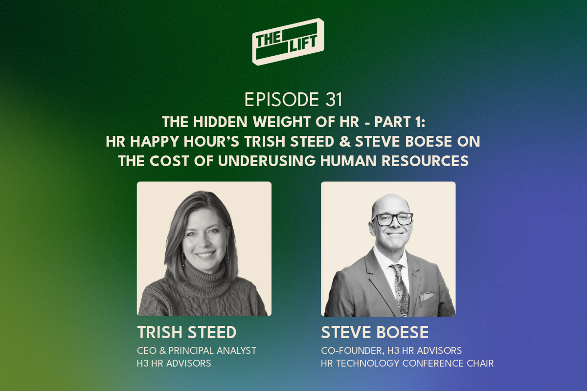 Episode 31 - The Hidden Weight Of HR - Part 1: HR Happy Hour’s Trish Steed &amp; Steve Boese On The Cost Of Underusing Human Resources