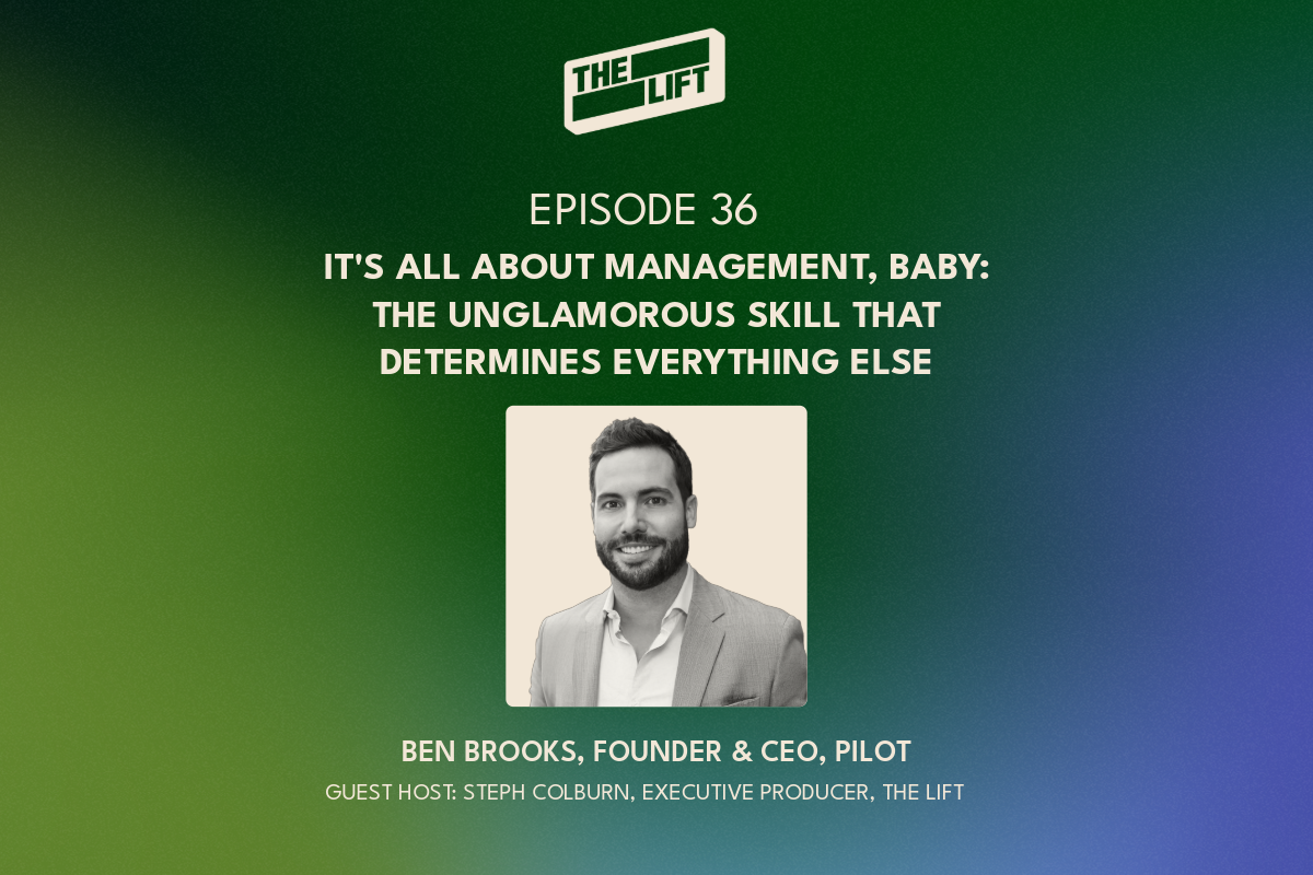 Episode 36 - It's All About Management, Baby: The Unglamorous Skill That Determines Everything Else