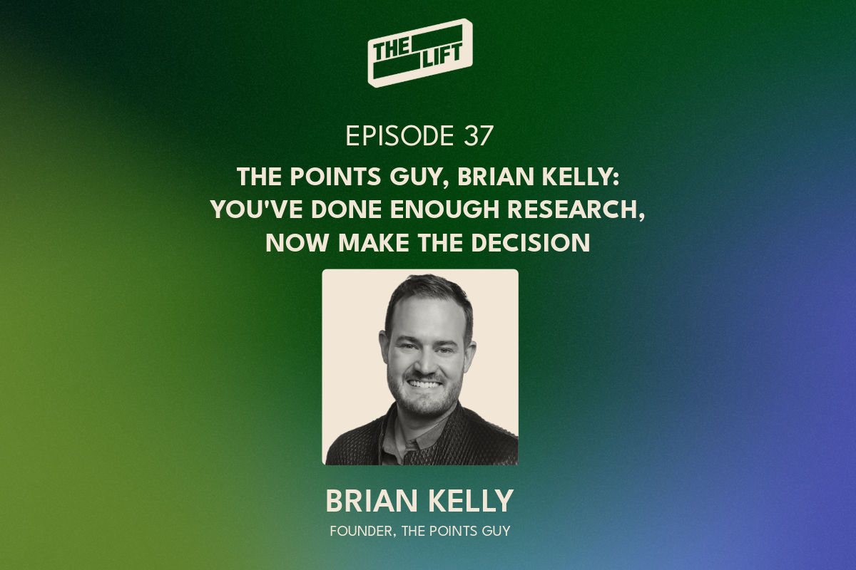 Episode 37 - The Points Guy, Brian Kelly: You've Done Enough Research, Now Make the Decision