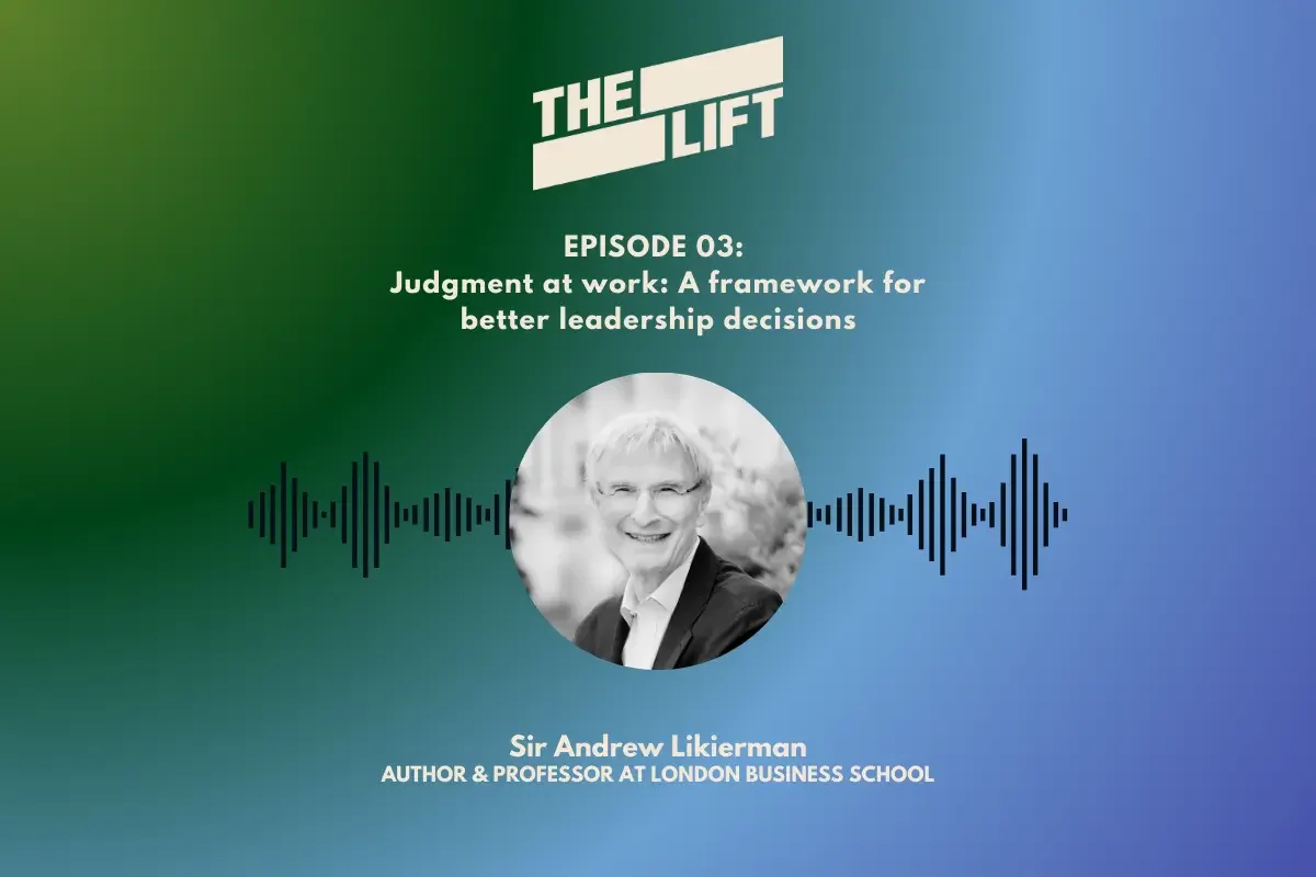 Episode 03 - Judgment at work: A framework for better leadership decisions with Sir Andrew Likierman