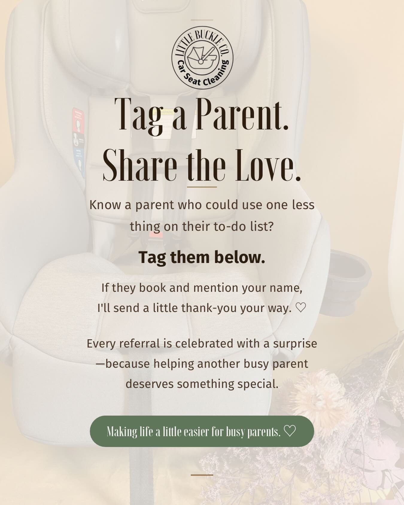 💚 One less thing for someone you love.

Know a parent who could use one less thing on their to-do list? Tag them below.

If they book their first Little Buckle cleaning and mention your name, I&rsquo;ll send a little surprise your way as a thank-you