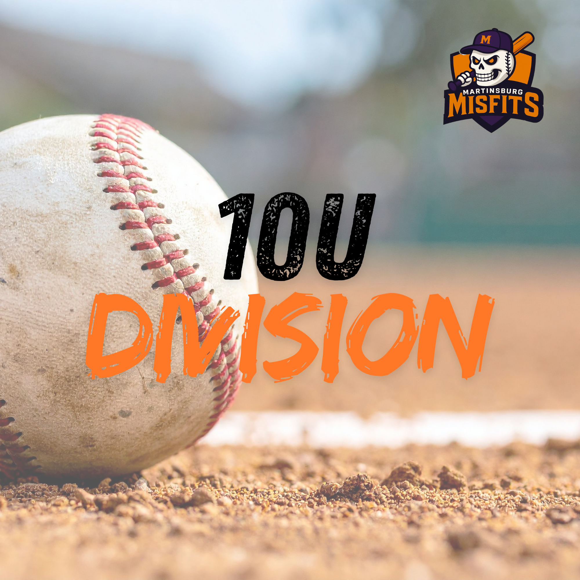 Baseball on dirt with text '10U DIVISION' and a logo in the top right corner reading 'Martinsburg Misfits' featuring a skull wearing a cap and holding a bat.