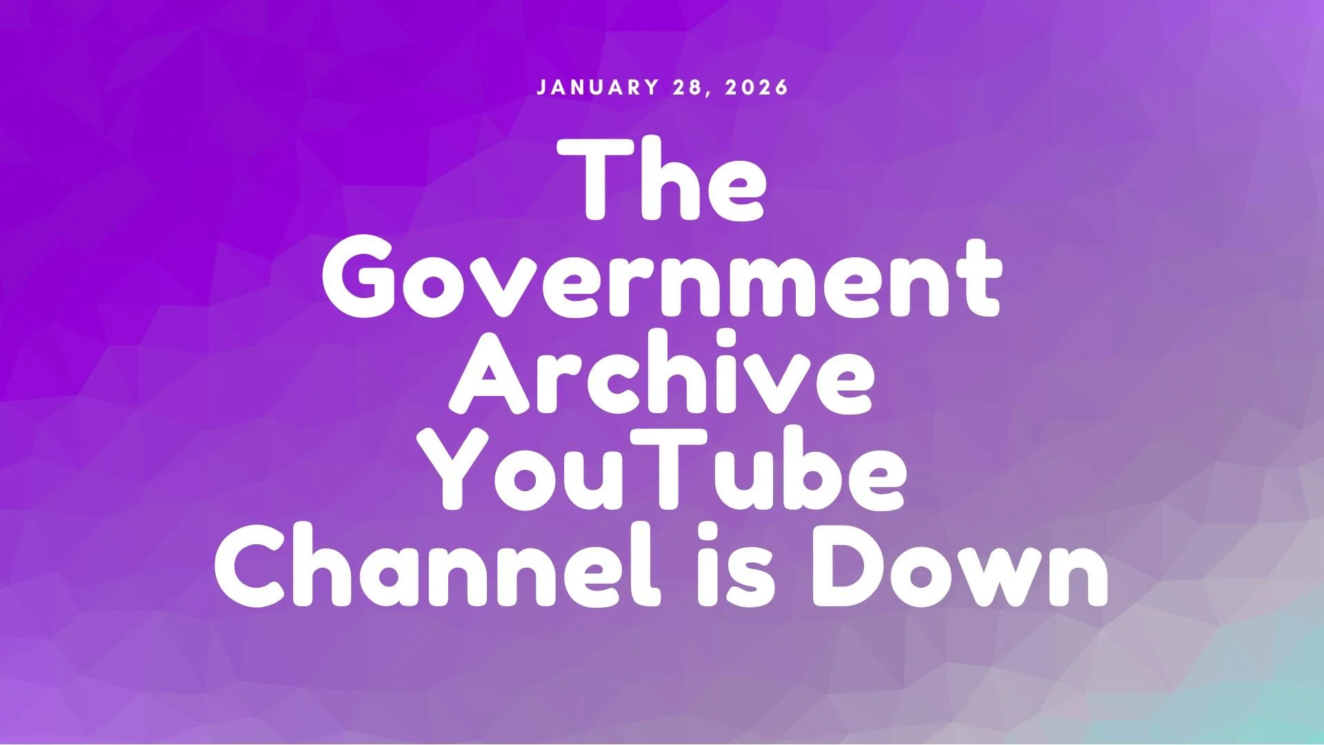 UPDATED: Government Archive YouTube Take Down