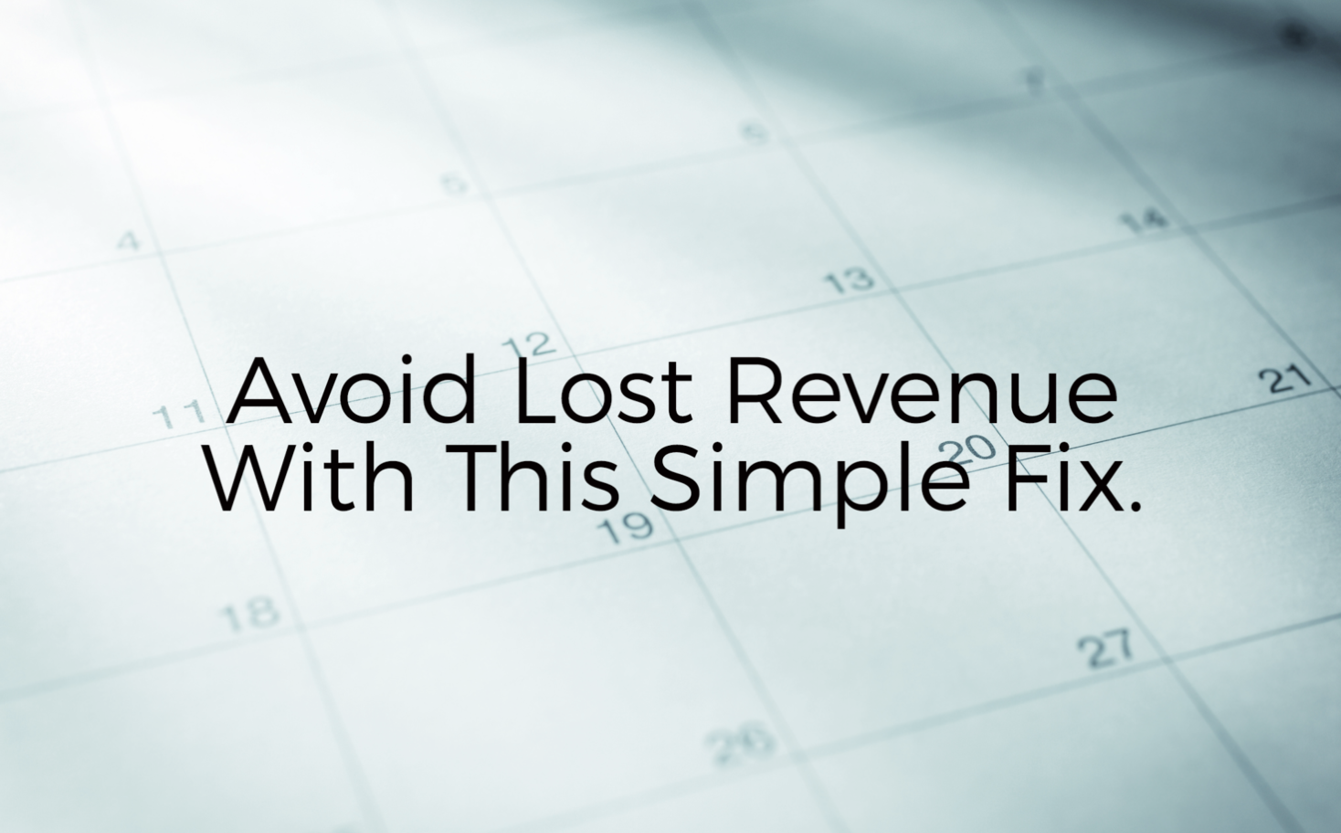 Avoid Lost Revenue With This Simple Fix