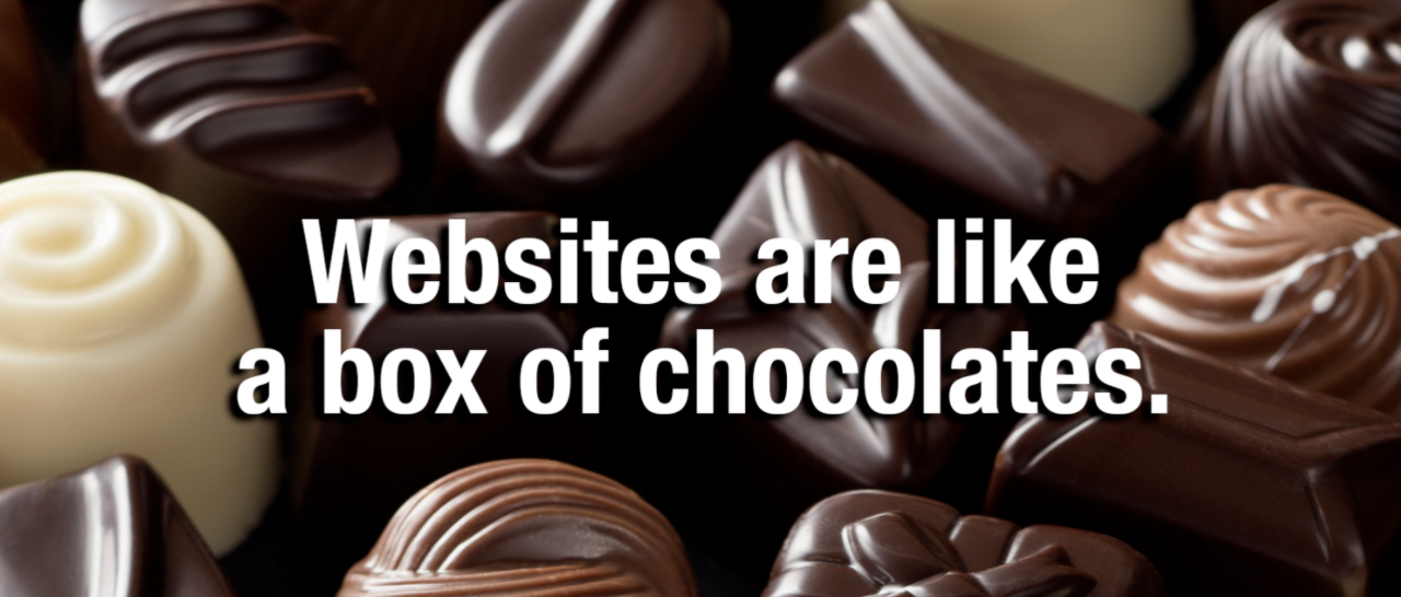 Websites Are Like a Box of Chocolates