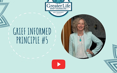 Grief Informed Principle #5