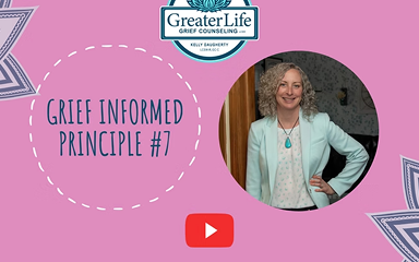 Grief Informed Principle #7