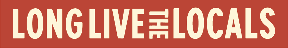 Long Live The Locals