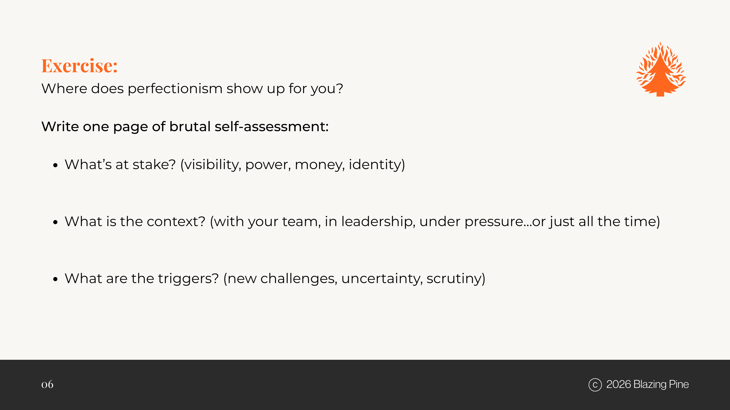 Slide titled 'Exercise: Where does perfectionism show up for you?' with instructions for self-assessment on themes like visibility, power, money, and identity, and context with team, leadership, or pressure. The slide includes a logo of a stylized orange pine tree in the top right corner and a footer with page number 06 and the copyright 2026 Blazing Pine.