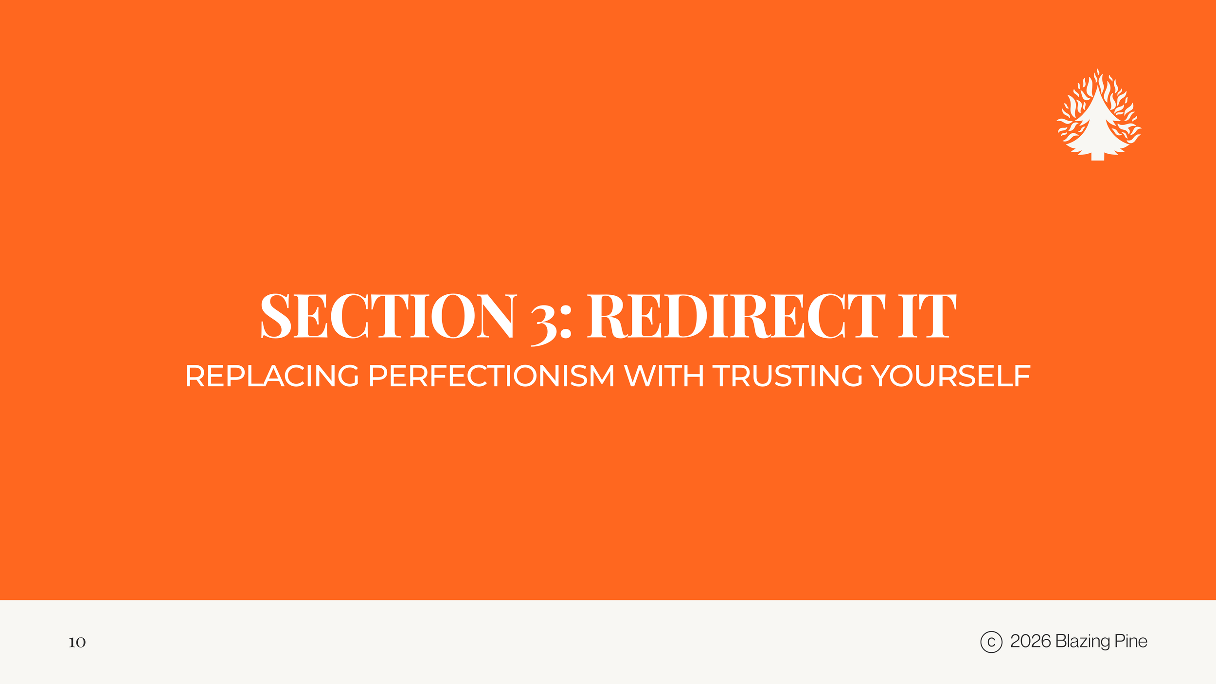 Slide titled 'Section 3: Redirect It' with the subtitle 'Replacing Perfectionism with Trusting Yourself', background orange, white text, a small logo in the upper right corner, and a footer with page number 10 and copyright info from 2026 Blazing Pine.